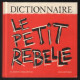 Dictionnaire : Le Petit Rebelle