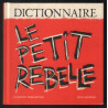 Dictionnaire : Le Petit Rebelle