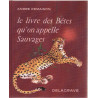 Le livre des betes qu'on appelle sauvages / illustrations de paul...